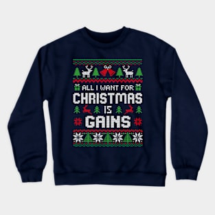 All I Want For Christmas is Gains Crewneck Sweatshirt